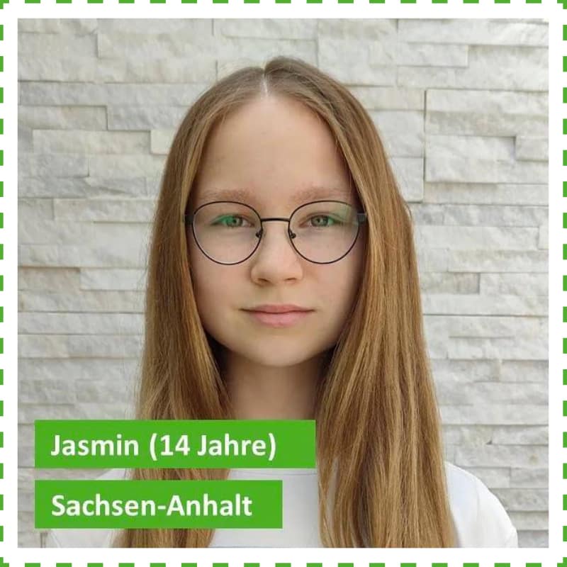 Jasmin, 14 Jahre, Sachsen-Anhalt